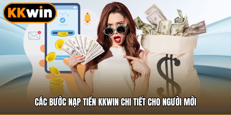 Các bước nạp tiền KKWIN chi tiết cho người mới