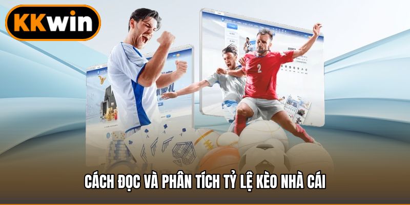 Cách đọc và phân tích Tỷ lệ kèo nhà cái