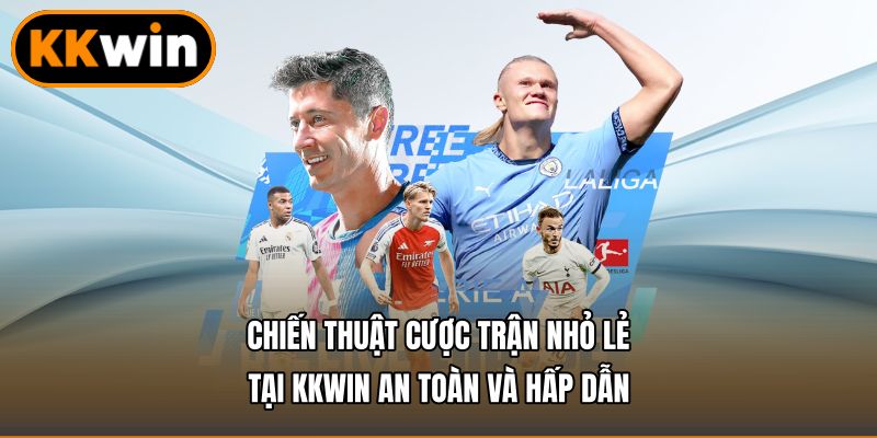 Chiến Thuật Cược Trận Nhỏ Lẻ
