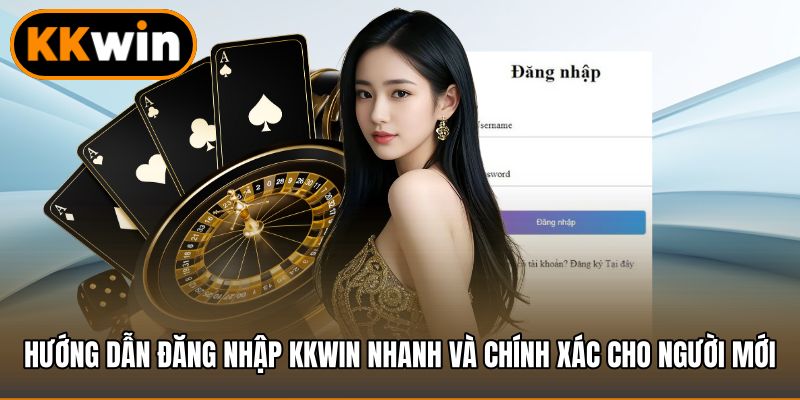 Hướng dẫn đăng nhập KKWIN nhanh và chính xác cho người mới