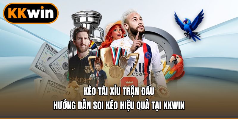 Kèo Tài Xỉu Trận Đấu