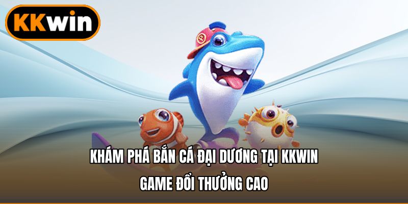 Bắn Cá Đại Dương