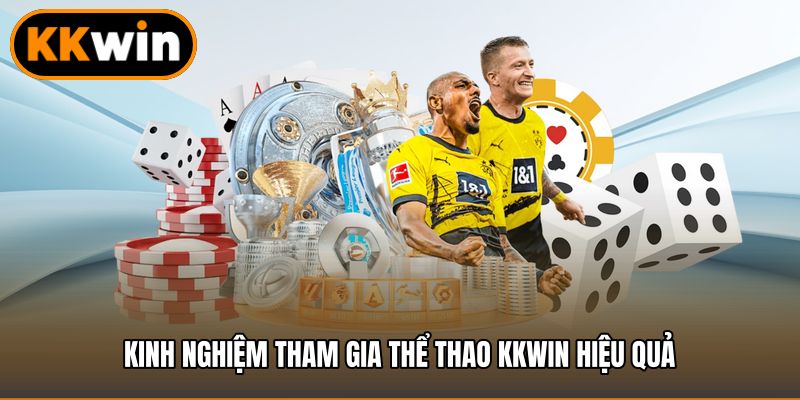 Kinh nghiệm tham gia thể thao KKWIN hiệu quả