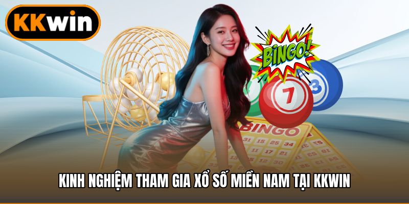 Kinh nghiệm tham gia Xổ số miền nam tại Kkwin