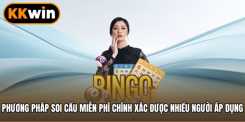 Phương pháp soi cầu miễn phí chính xác được nhiều người áp dụng