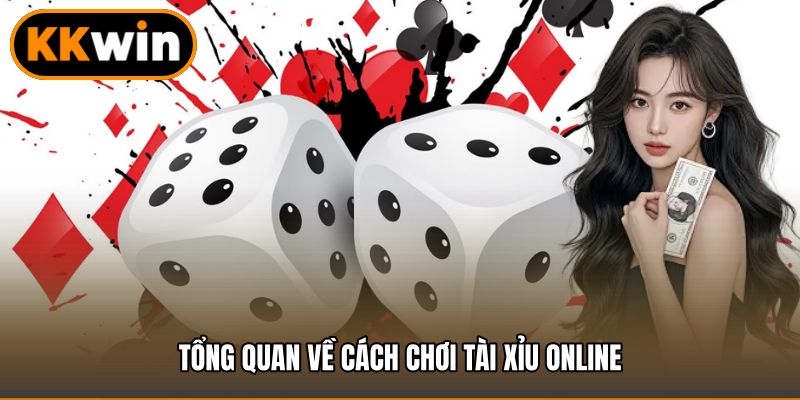 Tổng quan về cách chơi tài xỉu online