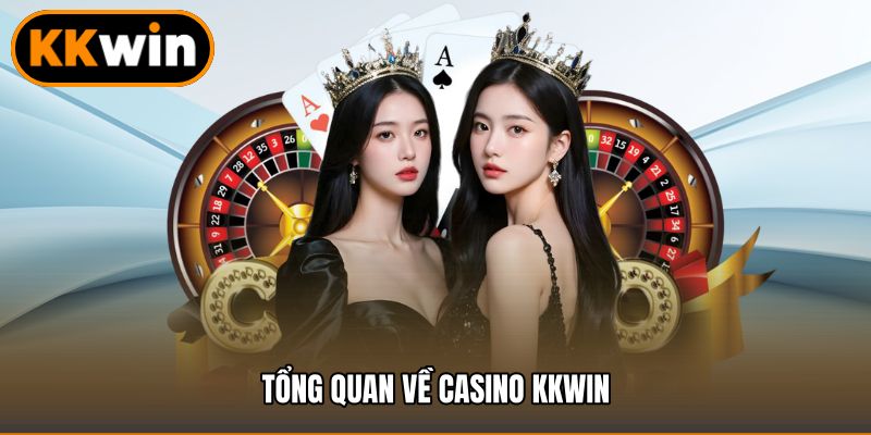 Tổng quan về casino kkwin