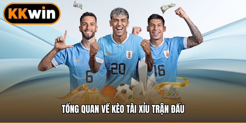 Tổng quan về kèo tài xỉu trận đấu