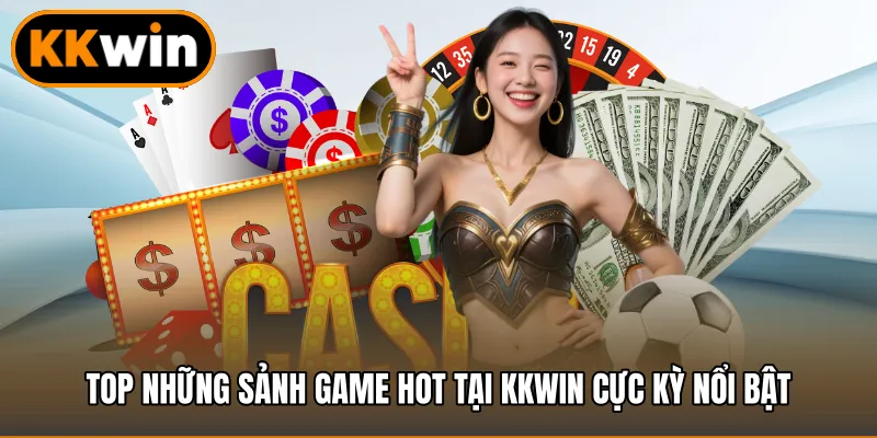 Top những sảnh game hot tại KKWIN cực kỳ nổi bật
