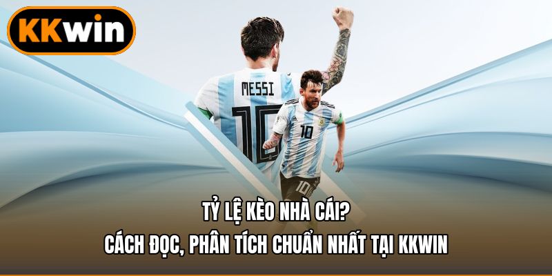 Tỷ Lệ Kèo Nhà Cái