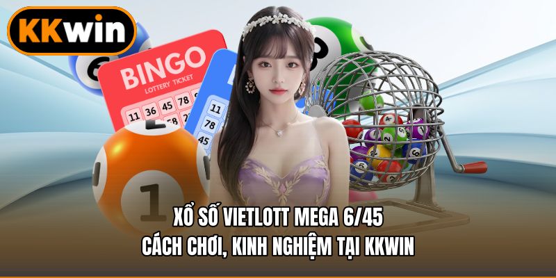 Xổ Số Vietlott Mega 6/45